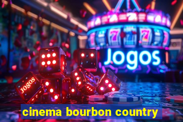 cinema bourbon country